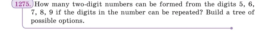 Умова: вправа 1275: How many two-digit numbers can be formed from the digits 5, 6, 7, 8, 9 if the digits in the number can be repeated?