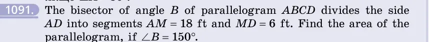 Умова: вправа 1091: The bisector of angle B of parallelogram ABCD divides the side AD into segments AM = 18 ft and MD = 6 ft